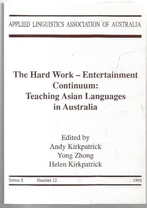 Seller image for The Hard Work-Entertainment Continuum: Teaching Asian Languages in Australia. Applied Linguistics Association of Australia Series S Number 12 1995. for sale by City Basement Books