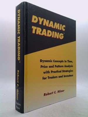 Immagine del venditore per Dynamic Trading: Dynamic Concepts in Time, Price and Pattern Analysis with Practical Strategies for Traders and Investors venduto da ThriftBooksVintage