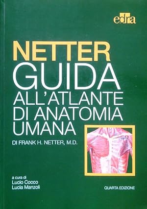 Netter Guida all'Atlante di Anatomia Umana di Frank H. Netter, M. D.