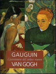 Gauguin Van Gogh. L'Avventura del Colore Nuovo