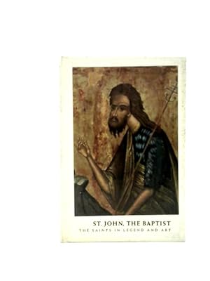 Seller image for St. John the Baptist (the Saints in Legend and Art, Volume 18) for sale by World of Rare Books