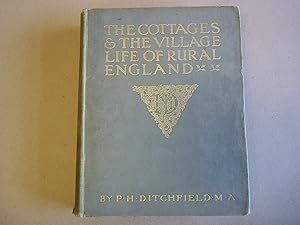 The Cottages and The Village Life of Rural England. With coloured and line illustrations by A.R. ...