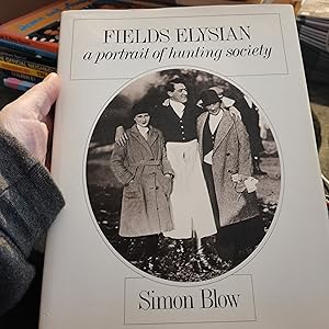 Seller image for Fields Elysian: A Portrait of Hunting Society for sale by SGOIS