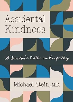 Seller image for Accidental Kindness : A Doctor's Notes on Empathy for sale by AHA-BUCH GmbH