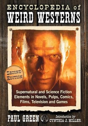 Seller image for Encyclopedia of Weird Westerns : Supernatural and Science Fiction Elements in Novels, Pulps, Comics, Films, Television and Games, 2d ed. for sale by AHA-BUCH GmbH
