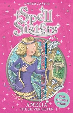 Imagen del vendedor de Spell Sisters: Amelia the Silver Sister (Volume 4) a la venta por WeBuyBooks