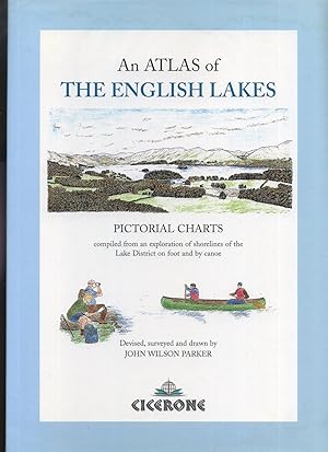 An Atlas of the English Lakes; Pictorial Charts Compiled from an Exploration of the Shorelines of...