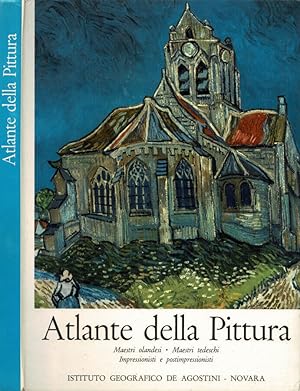 ATLANTE della PITTURA Maestri, Maestri Olandesi - Maestri Tedeschi-Impressionisti e Postimpressio...