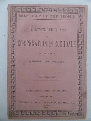 Self-Help by the People: Thirty-Three years of Co-operation in Rochdale Part I (only) 1844-1857