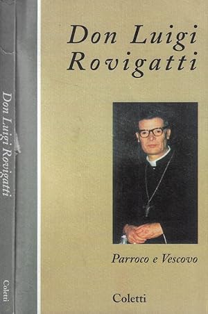 Don Luigi Rovigatti Parroco e Vescovo. Nel rinnovamento liturgico-pastorale.