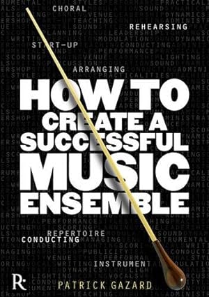 Seller image for How To Create A Successful Music Ensemble for sale by WeBuyBooks