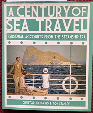 Seller image for A CENTURY OF SEA TRAVEL. PERSONAL ACCOUNTS FROM THE STEAMSHIP ERA. for sale by Graham York Rare Books ABA ILAB