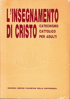 L'insegnamento di Cristo. Catechismo cattolico per adulti