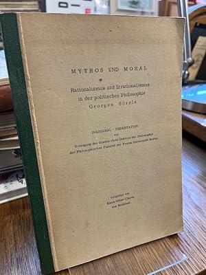 Mythos und Moral. Rationalismus und Irrationalismus in der politischen Philosophie Georges Sorels.