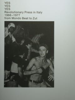 Yes Yes Yes. Revolutionary Press in Italy 1966-1977 from Mondo Beat to Zut.