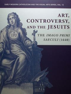 Seller image for Art, Controversy, and the Jesuits. The Imago Primi Saeculi (1640). Early modern catholicism and the visual arts series, vol.12. for sale by EDITORIALE UMBRA SAS