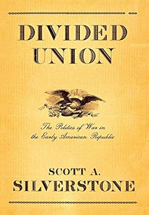 Immagine del venditore per Divided Union: The Politics of War in the Early American Republic (Cornell Studies in Security Affairs) venduto da WeBuyBooks