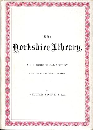 Immagine del venditore per The Yorkshire Library : A Bibliographical Account Relating to the County of York venduto da Godley Books