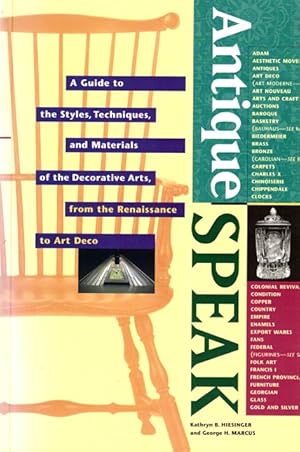 Seller image for Antiquespeak: A Guide to the Styles, Techniques, and Materials of the Decorative Arts, from the Renaissance to Art Deco for sale by LEFT COAST BOOKS