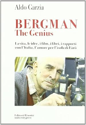 Bergman the genius. La vita, le idee, i libri, i rapporti con l'Italia, l'amore per l'isola di Farò