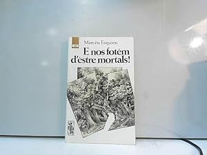 Bild des Verkufers fr E Nos Fotem D'estre Mortals ! / Texte En Catalan zum Verkauf von JLG_livres anciens et modernes
