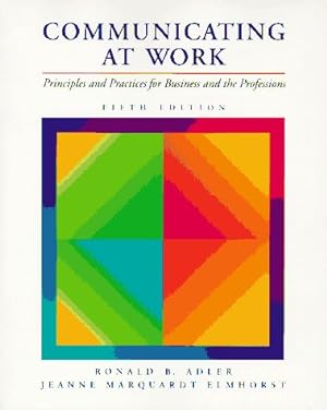 Imagen del vendedor de Communicating at Work: Principles and Practices for Business and the Professions a la venta por Redux Books