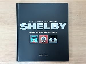 Imagen del vendedor de Complete Book of Shelby Automobiles: GT40, Cobras, Mustangs, and Super Snakes a la venta por Roadster Motoring Books