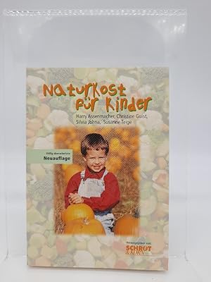 Naturkost für Kinder : [Kinder-Kost, Rezepte, Tips & Ideen, Adressen]. Christine Guist ; Silvia J...