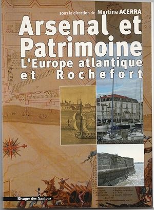 Imagen del vendedor de ARSENAL ET PATRIMOINE. L'Europe atlantique et Rochefort, XVIIe-XIXe sicle a la venta por Librairie Franoise Causse