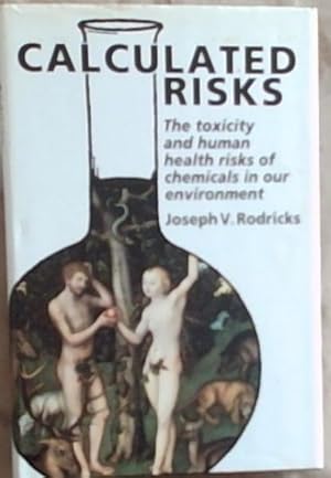 Bild des Verkufers fr Calculated Risks: Understanding the Toxicity and human health risks of Chemicals in our Environment zum Verkauf von Chapter 1