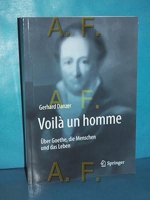 Bild des Verkufers fr Voil un homme - ber Goethe, die Menschen und das Leben zum Verkauf von Antiquarische Fundgrube e.U.