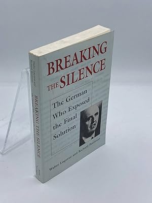 Seller image for Breaking the Silence The German Who Exposed the Final Solution. for sale by True Oak Books
