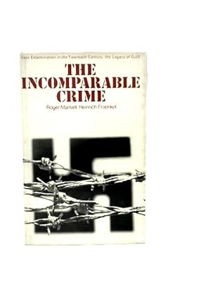 Immagine del venditore per The Incomparable Crime: Mass Extermination in the Twentieth Century;the Legacy of Guilt venduto da World of Rare Books