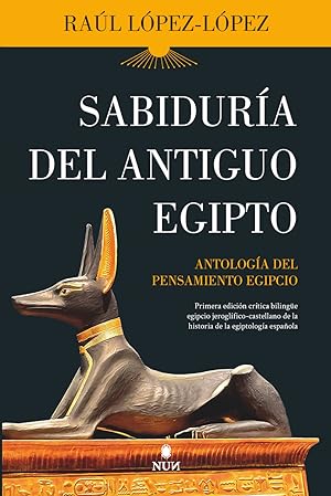 Sabiduría del Antiguo Egipto Antología del pensamiento egipcio