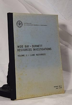 WIDE BAY. BURNETT RESOURCES INVESTIGATIONS Volume 2. Land Resources