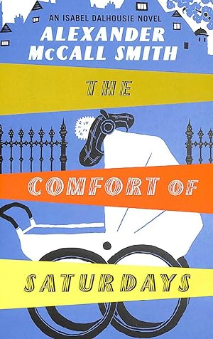 Seller image for The Comfort Of Saturdays (Isabel Dalhousie Novels) Book 5 for sale by M Godding Books Ltd