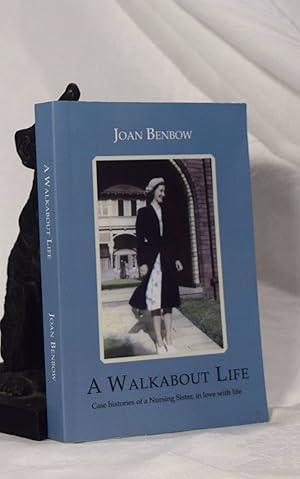 A WALKABOUT LIFE. Case Histories of A Nursing Sister In Love With Life