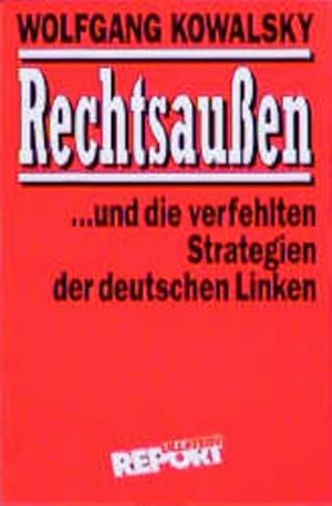 Rechtsaußen und die verfehlten Strategien der deutschen Linken. ( Ullstein Report)