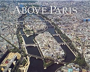 Imagen del vendedor de Above Paris: A New Collection of Aerial Photographs of Paris, France a la venta por Reliant Bookstore