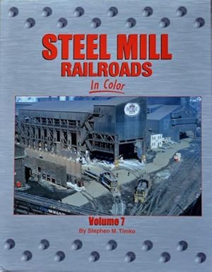 Steel Mill Railroads in Color Volume 7