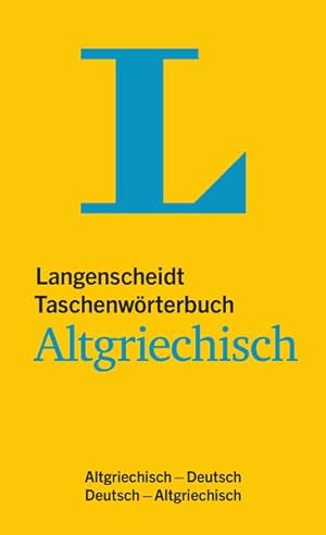 Langenscheidt Taschenwörterbuch Altgriechisch: Altgriechisch-Deutsch/Deutsch-Altgriechisch: Altgr...