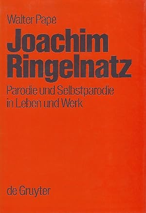 Joachim Ringelnatz : Parodie und Selbstparodie in Leben und Werk ; mit einer Joachim-Ringelnatz-B...