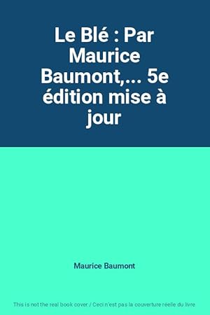 Bild des Verkufers fr Le Bl : Par Maurice Baumont,. 5e dition mise  jour zum Verkauf von Ammareal