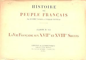 Seller image for Histoire du peuple fran?ais Tome VII : La vie fran?aise aux XVIIe et XVIIIe si?cles - Robert Vivier for sale by Book Hmisphres