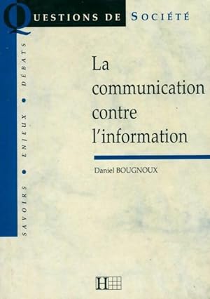 Imagen del vendedor de La communication contre l'information - Daniel Bougnoux a la venta por Book Hmisphres