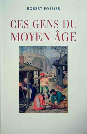 Image du vendeur pour Ces gens du Moyen-Age - Robert Fossier mis en vente par Book Hmisphres