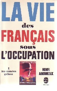 La vie des fran ais sous l'occupation Tome I : Les ann es grises - Henri Amouroux