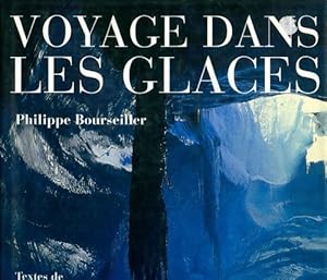 Voyage dans les glaces - Philippe Bourseiller