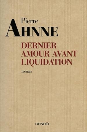 Bild des Verkufers fr Dernier amour avant liquidation - Pierre Ahnne zum Verkauf von Book Hmisphres