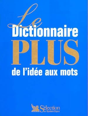 Seller image for Le dictionnaire plus de l'id?e aux mots - Collectif for sale by Book Hmisphres